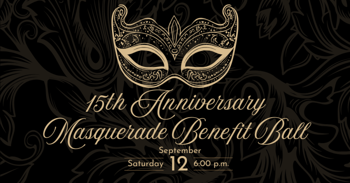 Elegant black-and-gold invitation graphic for a “15th Anniversary Masquerade Benefit Ball.” The design features an ornate gold masquerade mask centered at the top over a dark floral patterned background. Decorative script text reads “15th Anniversary Masquerade Benefit Ball,” with event details below: “Saturday, September 12, 6:00 p.m.”